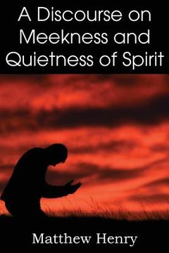 portada a discourse on meekness and quietness of spirit (en Inglés)