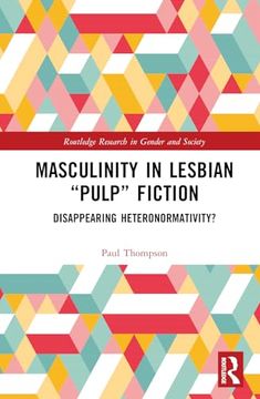 portada Masculinity in Lesbian “Pulp” Fiction: Disappearing Heteronormativity? (Routledge Research in Gender and Society) (en Inglés)