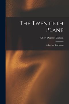 portada The Twentieth Plane [microform]: a Psychic Revelation