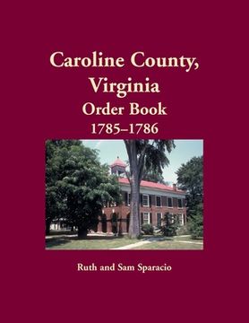 portada Caroline County, Virginia Order Book, 1785-1786 (en Inglés)