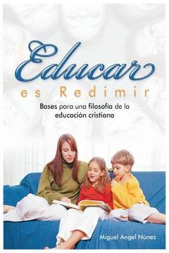 portada Educar Es Redimir: Bases Para Una Filosofía De La Educación Cristiana (spanish Edition) (in Spanish)