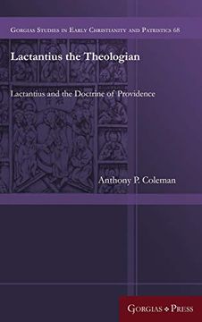 portada Lactantius the Theologian: Lactantius and the Doctrine of Providence (Gorgias Studies in Early Christianity and Patristi) (en Inglés)