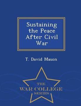 portada Sustaining the Peace After Civil War - War College Series (en Inglés)