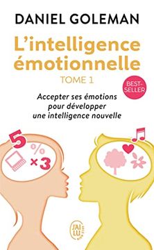 portada L'intelligence Emotionnelle 1: Accepter Emotions Pour Developper: Accepter ses Emotions Pour Developper une Intelligence Nouvelle (Bien Etre) (en Francés)