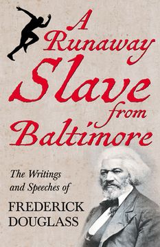 portada A Runaway Slave from Baltimore: The Writings and Speeches of Frederick Douglass (in English)