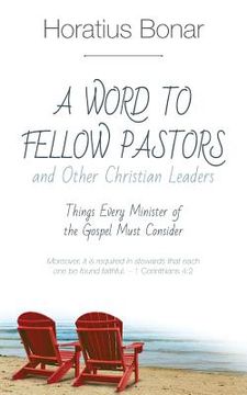 portada A Word to Fellow Pastors and Other Christian Leaders: Things Every Minister of the Gospel Must Consider (en Inglés)