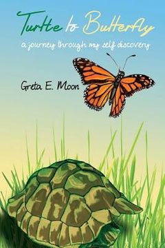 portada Turtle to Butterfly: A Journey Through My Self Discovery (en Inglés)