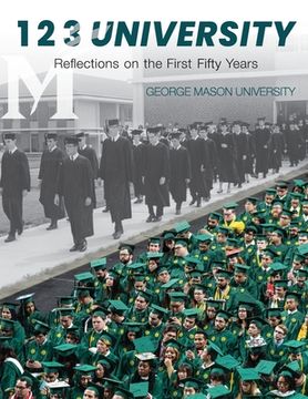 portada 1 2 3 University: Reflections on the First Fifty Years of George Mason University (en Inglés)