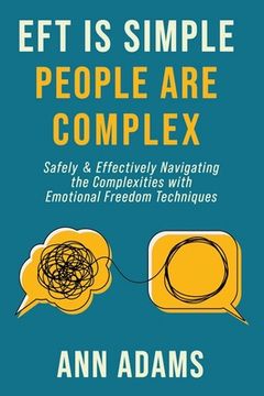 portada EFT is Simple; People are Complex: Safely and Effectively Navigating the Complexities with Emotional Freedom Techniques