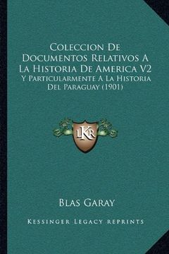 portada Coleccion de Documentos Relativos a la Historia de America v2: Y Particularmente a la Historia del Paraguay (1901)