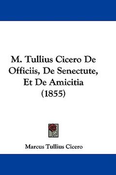 portada m. tullius cicero de officiis, de senectute, et de amicitia (1855) (in English)