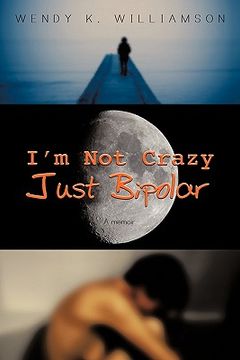 portada i'm not crazy just bipolar: a memoir (en Inglés)