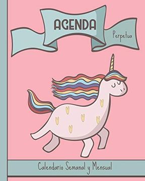 Libro Agenda Perpetua Calendario Semanal Y Mensual Unicornio Bonito Con Arcoiris Tapa Blanda Libreta Escolar Para Ninas Regalo Molon 12 Meses Anual Valentin Dia De Los Enamorados Sant Jordi Libretas Bonitas Isbn