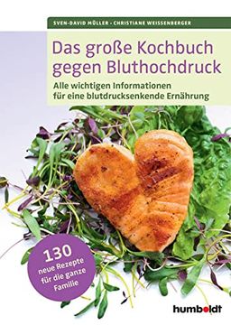 portada Das Große Kochbuch Gegen Bluthochdruck: Alle Wichtigen Informationen für Eine Blutdrucksenkende Ernährung. 130 Rezepte für die Ganze Familie (in German)
