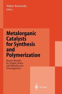 portada metalorganic catalysts for synthesis and polymerization: recent results by ziegler-natta and metallocene investigations