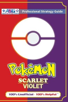 portada Pokémon Scarlet and Violet Strategy Guide Book (Full Color - Premium Hardback): 100% Unofficial - 100% Helpful Walkthrough 