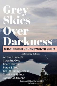 portada Grey Skies Over Darkness: Sharing Our Journeys Into The Light (en Inglés)