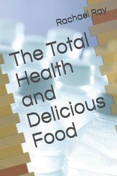 portada The Total Health and Delicious Food (en Inglés)