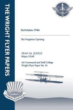 portada Slovakia 1944 - the Forgotten Uprising: Wright Flyer Paper No. 34 (en Inglés)