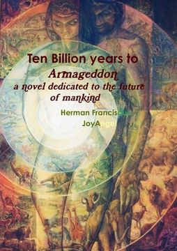 portada Ten Billion Years to Armageddon.: A novel dedicated to the future of mankind. (en Inglés)