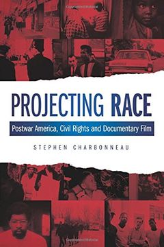 portada Projecting Race: Postwar America, Civil Rights, and Documentary Film (Nonfictions) (en Inglés)