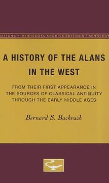 portada a history of the alans in the west: from their first appearance in the sources of classical antiquity through the early middle ages (en Inglés)