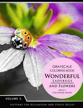 portada Wonderful Ladybugs and Flowers Books 3: Grayscale coloring books for adults Relaxation (Adult Coloring Books Series, grayscale fantasy coloring books)