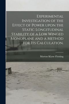 portada Experimental Investigation of the Effect of Power Upon the Static Longitudinal Stability of a Low Winged Monoplane and a Method for Its Calculation. (in English)