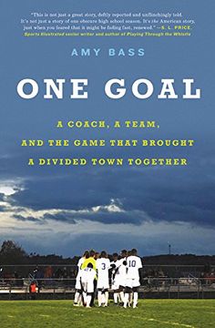 portada One Goal: A Coach, a Team, and the Game That Brought a Divided Town Together 