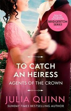 portada To Catch an Heiress: By the Bestselling Author of Bridgerton (Agents for the Crown) 