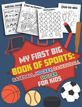 portada My First big Book of Sports Baseball Hockey, Basketball, Soccer for Kids: Over 40 fun Designs for Boys and Girls - Educational Worksheets (en Inglés)