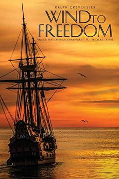 portada Wind to Freedom: Perilous Times Demand Actions Commensurate to the Degree of Peril 