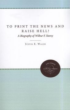 portada to print the news and raise hell!: a biography of wilbur f. storey (en Inglés)