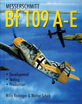 portada Messerschmitt bf 109: The World's Most Produced Fighter From bf 109 a to e (en Inglés)