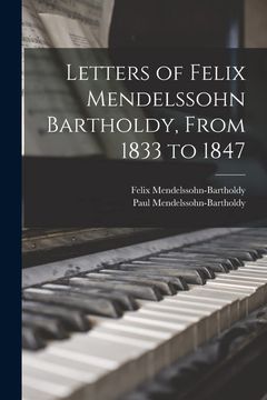 portada Letters of Felix Mendelssohn Bartholdy, From 1833 to 1847