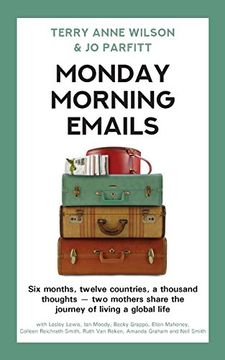 portada Monday Morning Emails: Six months, twelve countries, a thousand thoughts - two mothers share the journey of living a global life