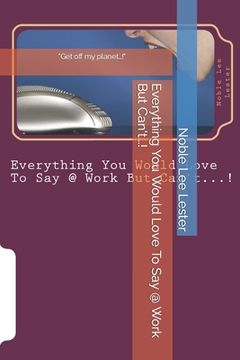 portada Everything You Would Love To Say @ Work But Can't?!: Workin' for the man (in English)