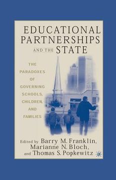 portada Educational Partnerships and the State: The Paradoxes of Governing Schools, Children, and Families (in English)