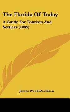 portada the florida of today: a guide for tourists and settlers (1889) (en Inglés)