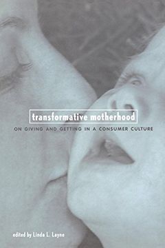 portada Transformative Motherhood: On Giving and Getting in a Consumer Culture (in English)