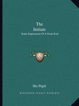 portada the initiate: some impressions of a great soul (en Inglés)