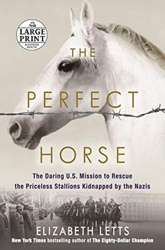 portada The Perfect Horse: The Daring U. S. Mission to Rescue the Priceless Stallions Kidnapped by the Nazis (Random House Large Print) (en Inglés)