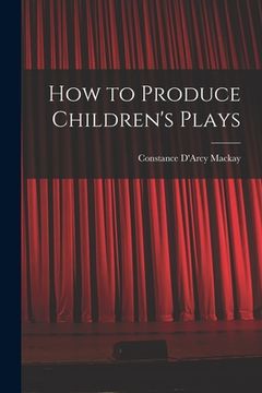 portada How to Produce Children's Plays (en Inglés)