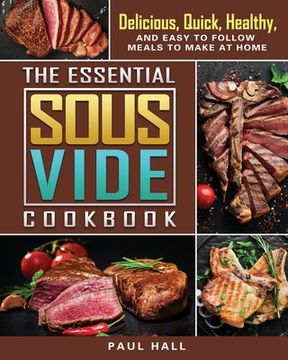 portada The Essential Sous Vide Cookbook: Delicious, Quick, Healthy, and Easy to Follow Meals to Make at Home