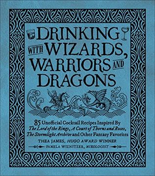 portada Drinking With Wizards, Warriors and Dragons: 85 Unofficial Drink Recipes Inspired by the Lord of the Rings, a Court of Thorns and Roses, the Stormlight Archive and Other Fantasy Favorites (en Inglés)