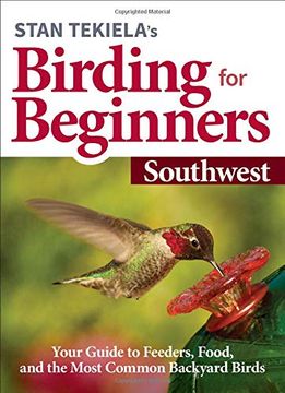portada Stan Tekiela's Birding for Beginners: Southwest: Your Guide to Feeders, Food, and the Most Common Backyard Birds (Bird-Watching Basics) (en Inglés)