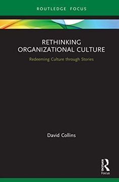 portada Rethinking Organizational Culture: Redeeming Culture Through Stories (Routledge Focus on Business and Management) (en Inglés)