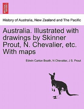portada australia. illustrated with drawings by skinner prout, n. chevalier, etc. with maps (en Inglés)