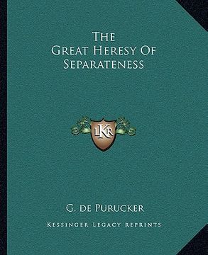 portada the great heresy of separateness (en Inglés)