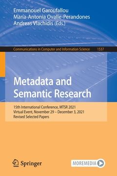 portada Metadata and Semantic Research: 15th International Conference, Mtsr 2021, Virtual Event, November 29 - December 3, 2021, Revised Selected Papers (en Inglés)